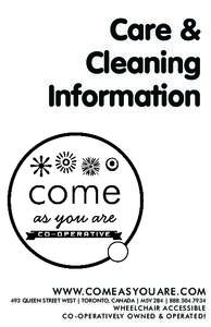 Care & Cleaning Information WWW.COME AS YOU ARE.COM 493 QUEEN STREET WEST | TORONTO, CANADA | M5V 2B4 | 