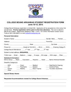 COLLEGE BOUND ARKANSAS STUDENT REGISTRATION FORM June 10-12, 2015 College Bound Arkansas registration is limitedApplicants will be accepted on a first come, first served basis. Priority registration will be given 