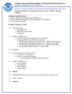 Northwestern Hawaiian Islands Coral Reef Ecosystem Reserve RESERVE ADVISORY COUNCIL MEETING Reserve Conference Room, 6600 Kalaniana‘ole Highway, Suite 300 Tuesday, February 26 & Wednesday, February 27, 2013 • 9:00 am