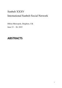 Sunbelt XXXV International Sunbelt Social Network Hilton Metropole, Brighton, UK June 23 – 28, 2015  ABSTRACTS