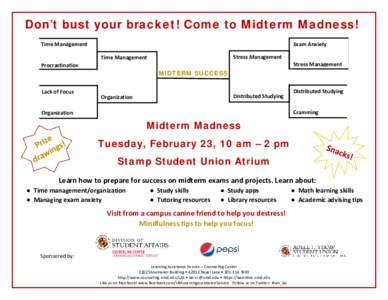 Don’t bust your bracket! Come to Midterm Madness! Exam Anxiety Time Management Stress Management