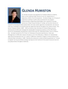 GLENDA HUMISTON Dr. Glenda Humiston was appointed by President Obama in 2009 to serve as the California State Director at the U.S. Department of Agriculture (USDA), Rural Development. Humiston brings over 25 years of exp