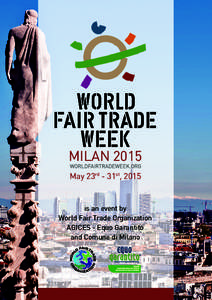 MILAN 2015 May 23rd - 31st, 2015 is an event by World Fair Trade Organization AGICES - Equo Garantito