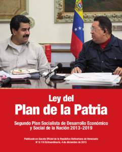 Ley del  Plan de la Patria Segundo Plan Socialista de Desarrollo Económico y Social de la Nación[removed]Publicado en Gaceta Oficial de la República Bolivariana de Venezuela
