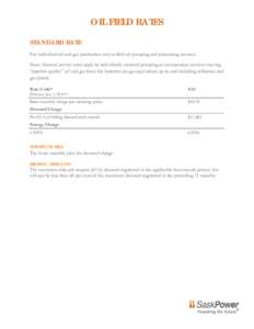 OIL FIELD RATES STANDARD RATE For individual oil and gas production and in-field oil pumping and processing services. Note: General service rates apply to individually metered pumping or compression services moving “pi