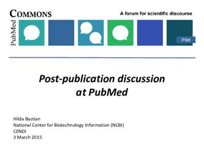 Post-publication discussion at PubMed Hilda Bastian National Center for Biotechnology Information (NCBI) CENDI 3 March 2015