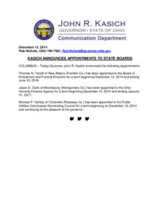 December 12, 2014 Rob Nichols, ([removed], [removed] KASICH ANNOUNCES APPOINTMENTS TO STATE BOARDS COLUMBUS – Today Governor John R. Kasich announced the following appointments: Thomas N. Taneff