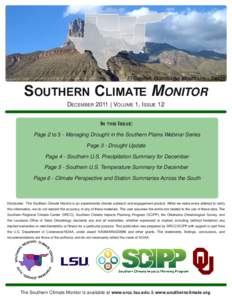 SOUTHERN CLIMATE MONITOR DECEMBER 2011 | VOLUME 1, ISSUE 12 IN THIS ISSUE: Page 2 to 3 ­ Managing Drought in the Southern Plains Webinar Series Page 3 ­ Drought Update Page 4 ­ Southern U.S. Precipitation Summary for 