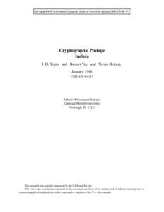 Carnegie Mellon University Computer Science technical reports CMU-CS[removed]Cryptographic Postage Indicia J. D. Tygar and Bennet Yee and Nevin Heintze January 1996