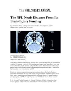 The NFL Needs Distance From Its Brain-Injury Funding By all means, keep funding concussion studies, but step back and let independent science take its course.  PHOTO: GETTY IMAGES