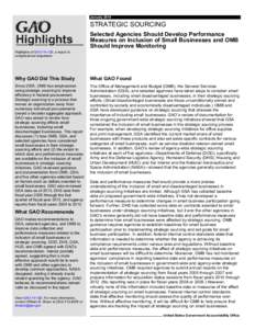 GAO[removed]Highlights, Strategic Sourcing: Selected Agencies Should Develop Performance Measures on Inclusion of Small Businesses and OMB Should Improve Monitoring