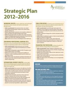 Strategic Plan 2012–2016 ABORIGINAL HEALTH: To work in collaboration with the Aboriginal PUBLIC EDUCATION: To maintain our role as the preferred source of