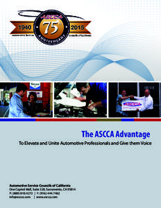 The ASCCA Advantage To Elevate and Unite Automotive Professionals and Give them Voice Automotive Service Councils of California  One Capitol Mall, Suite 320, Sacramento, CA 95814