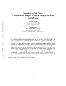 arXiv:1207.7139v1 [cs.CY] 31 Jul[removed]Traveling the Silk Road: A measurement analysis of a large anonymous online marketplace Nicolas Christin