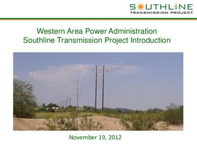 Western Area Power Administration Southline Transmission Project Introduction November 19, 2012  Agenda