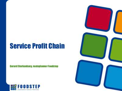 Service Profit Chain Gerard Sterkenburg, routeplanner Foodstep “It’s simple but not easy”  Over Foodstep