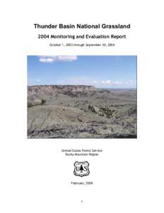 Thunder Basin National Grassland 2004 Monitoring and Evaluation Report October 1, 2003 through September 30, 2004 United States Forest Service Rocky Mountain Region
