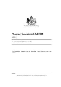 Australian Capital Territory  Pharmacy Amendment Act 2004 A2004-31  An Act to amend the Pharmacy Act 1931