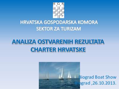 ANALIZA OSTVARENIH REZULTATA CHARTER HRVATSKE Biograd Boat Show Biograd ,[removed].