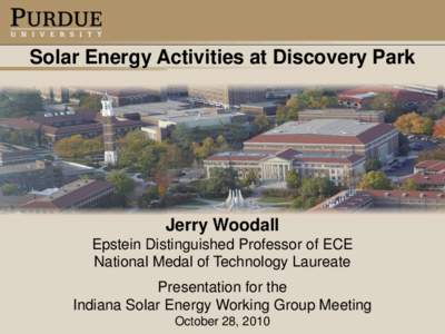 Solar Energy Activities at Discovery Park  Jerry Woodall Epstein Distinguished Professor of ECE National Medal of Technology Laureate