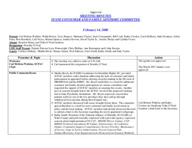 Approved  MEETING MINUTES STATE CONSUMER AND FAMILY ADVISORY COMMITTEE February 14, 2008 Present: Carl Britton-Watkins, Wilda Brown, Terry Burgess, Marianne Clayter, Zack Commander, Bill Cook, Kathy Crocker, Carol DeBerr