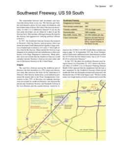 The Spokes  Southwest Freeway, US 59 South The relationship between land developers and freeways has always been a cozy one. The freeway gets built, the land becomes prime for real estate development, and developers make