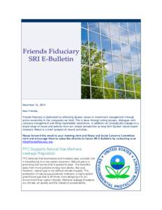 December 12, 2014 Dear Friends, Friends Fiduciary is dedicated to reflecting Quaker values in investment management through active ownership in the companies we hold. This is done through voting proxies, dialogues with c