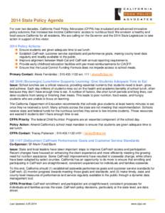 2014 State Policy Agenda For over two decades, California Food Policy Advocates (CFPA) has incubated and advanced innovative policy solutions that increase low-income Californians’ access to nutritious food. We envisio