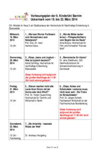 Vorlesungsplan der 9. KinderUni Barnim Uckermark vom 19. bis 22. März 2014 Ort: Hörsäle im Haus 2 am Stadtcampus der Hochschule für Nachhaltige Entwicklung in Eberswalde Mittwoch, 19. März