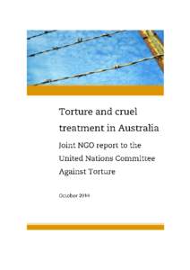 This report to the United Nations Committee Against Torture examines Australia’s  compliance  with   the Convention against Torture and Other Cruel Inhuman or Degrading Treatment or Punishment. The  report  is  