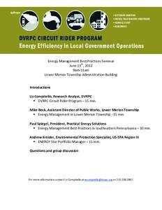 Energy Management Best Practices Seminar June 13th, 2012 9am-11am Lower Merion Township Administration Building Introductions Liz Compitello, Research Analyst, DVRPC