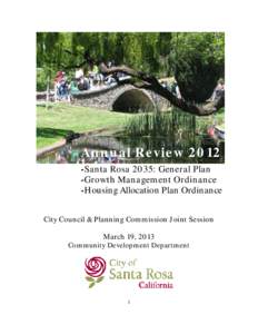 Annual ReviewSanta Rosa 2035: General Plan -Growth Management Ordinance -Housing Allocation Plan Ordinance City Council & Planning Commission Joint Session March 19, 2013