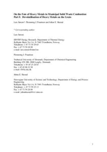 On the Fate of Heavy Metals in Municipal Solid Waste Combustion Part I: Devolatilisation of Heavy Metals on the Grate Lars Sørum*, Flemming J. Frandsen and Johan E. Hustad * Corresponding author Lars Sørum