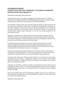 FOR IMMEDIATE RELEASE Traditional Courts Bill: Zuma’s doublespeak - the President concedes Bill is flawed but attacks those opposed to it Released by the Alliance for Rural Democracy President Jacob Zuma on Thursday ac