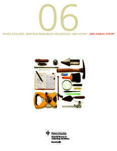 06  POINTE-À-CALLIÈRE, MONTRÉAL MUSEUM OF ARCHAEOLOGY AND HISTORY 2006 ANNUAL REPORT Ancienne-Douane