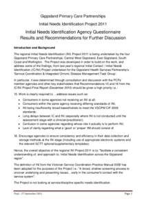 Gippsland Primary Care Partnerships Initial Needs Identification Project 2011 Initial Needs Identification Agency Questionnaire Results and Recommendations for Further Discussion Introduction and Background