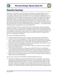 Minnesota Strategic Highway Safety Plan  Executive Summary Minnesota’s comprehensive and strategic safety planning process began in 2004, involved a cross-section of state, local and private safety partners and culmina