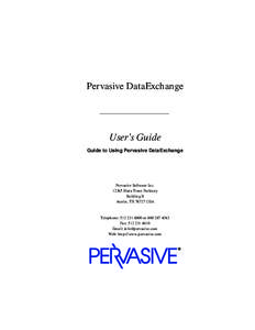 Pervasive DataExchange  User’s Guide Guide to Using Pervasive DataExchange  Pervasive Software Inc.