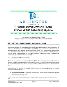 TRANSIT DEVELOPMENT PLAN: FISCAL YEARS[removed]Update The following will replace Chapter 5 of the Arlington Virginia Transit Development Plan: Fiscal Years[removed]SIX-YEAR TRANSIT SERVICE AND FACILITY PLAN