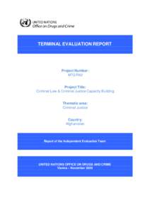 TERMINAL EVALUATION REPORT  Project Number: AFG/R42 Project Title: Criminal Law & Criminal Justice Capacity Building