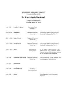 NEW MEXICO HIGHLANDS UNIVERITY Presidential Candidate Dr. Brian L. Levin-Stankevich Campus Visit Itinerary Tuesday, April 28, 2015