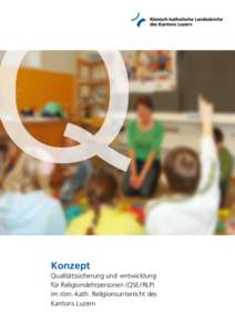 Konzept Qualitätssicherung und -entwicklung für Religionslehrpersonen (QSE / RLP) im röm.-kath. Religionsunterricht des Kantons Luzern