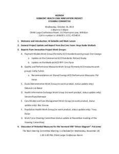 AGENDA VERMONT HEALTH CARE INNOVATION PROJECT STEERING COMMITTEE Wednesday, October 16, 2013 1:30pm to 3:30pm DVHA Large Conference Room, 312 Hurricane Lane, Williston