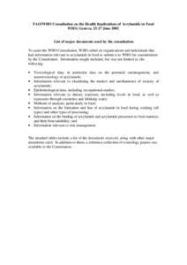 FAO/WHO Consultation on the Health Implications of Acrylamide in Food WHO, Geneva, 25-27 June 2002 List of major documents used by the consultation To assist the WHO Consultation, WHO called on organizations and individu