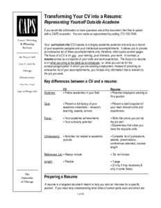Transforming Your CV into a Resume: Representing Yourself Outside Academe If you would like information or have questions about this document, feel free to speak with a CAPS counselor. You can make an appointment by call