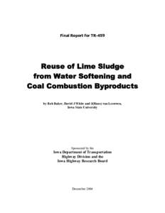 Final Report for TR-459  Reuse of Lime Sludge from Water Softening and Coal Combustion Byproducts by Rob Baker, David J White and J(Hans) van Leeuwen,