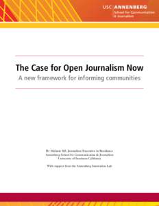 The Case for Open Journalism Now A new framework for informing communities By Melanie Sill, Journalism Executive in Residence Annenberg School for Communication & Journalism University of Southern California