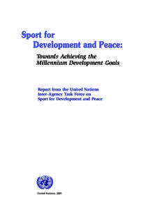 Towards Achieving the Millennium Development Goals Report from the United Nations Inter-Agency Task Force on Sport for Development and Peace