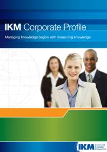 IKM Corporate Profile Managing knowledge begins with measuring knowledge About IKM  The Proposition