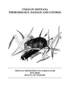 VOLES IN MONTANA THEIR BIOLOGY, DAMAGE AND CONTROL MONTANA DEPARTMENT OF AGRICULTURE BOX[removed]HELENA, MT[removed]